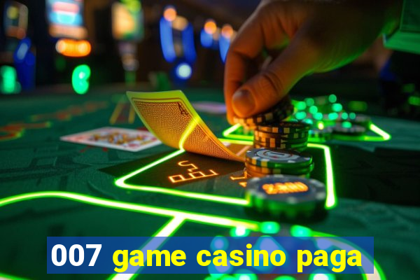 007 game casino paga